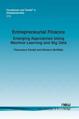 Podnikateľské financie: Nové prístupy využívajúce strojové učenie a veľké objemy údajov - Entrepreneurial Finance: Emerging Approaches Using Machine Learning and Big Data
