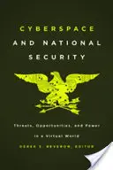 Kybernetický priestor a národná bezpečnosť: Hrozby, príležitosti a moc vo virtuálnom svete - Cyberspace and National Security: Threats, Opportunities, and Power in a Virtual World