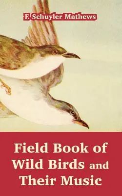 Poľná kniha o voľne žijúcich vtákoch a ich hudbe - Field Book of Wild Birds and Their Music