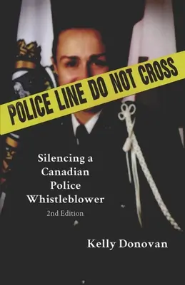 Policajná linka: Neprekračuj: Umlčanie informátora kanadskej polície - Police Line: Do Not Cross: Silencing a Canadian Police Whistleblower