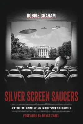 Strieborné taniere: Triedenie faktov od fantázie v hollywoodskych filmoch o UFO - Silver Screen Saucers: Sorting Fact from Fantasy in Hollywood's UFO Movies