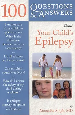 100 otázok a odpovedí o epilepsii vášho dieťaťa - 100 Questions & Answers about Your Child's Epilepsy