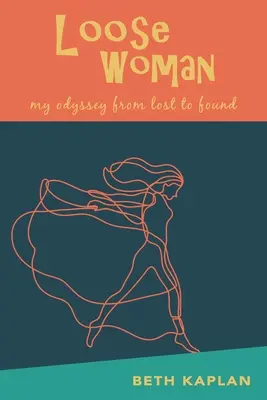 Loose Woman: moja odysea od stratenej k nájdenej - Loose Woman: my odyssey from lost to found
