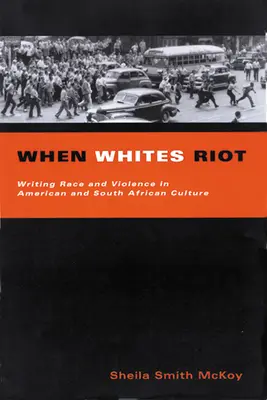 Keď sa belochovia búria: Vydanie knihy Bieli belosi: písanie o rase a násilí v americkej a juhoafrickej kultúre - When Whites Riot: Writing Race and Violence in American and South African Cultures