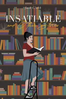 Nenásytný: a iné príbehy - Insatiable: and Other Stories
