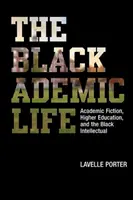 The Blackademic Life (Čiernošský život): Akademická fikcia, vysokoškolské vzdelávanie a černošský intelektuál - The Blackademic Life: Academic Fiction, Higher Education, and the Black Intellectual