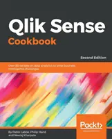 Qlik Sense Cookbook - druhé vydanie: Viac ako 80 receptov na analýzu údajov na riešenie výziev v oblasti business intelligence - Qlik Sense Cookbook - Second Edition: Over 80 recipes on data analytics to solve business intelligence challenges