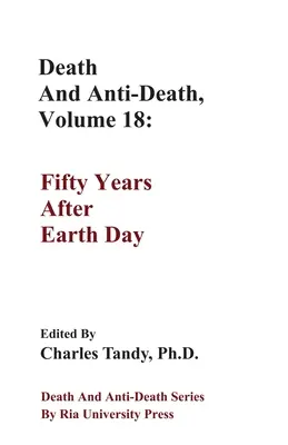 Smrť a antismrť, 18. zväzok: Päťdesiat rokov po Dni Zeme - Death And Anti-Death, Volume 18: Fifty Years After Earth Day