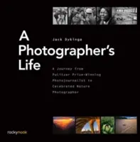 Život fotografa: [...] - A Photographer's Life: A Journey from Pulitzer Prize-Winning Photojournalist to Celebrated Nature Photographer