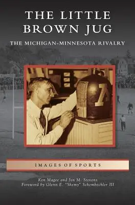 Malý hnedý džbán: Futbalové súperenie medzi Michiganom a Minnesotou: Hnedý hrnček (The Brown Brown Rivalry) - Little Brown Jug: The Michigan-Minnesota Football Rivalry