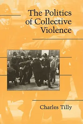 Politika kolektívneho násilia - The Politics of Collective Violence