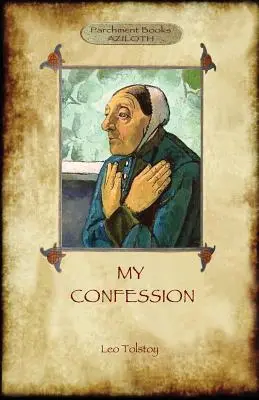 Vyznanie (Aziloth Books): Lev Tolstoj a zmysel života - A Confession (Aziloth Books): Leo Tolstoy and the meaning of Life