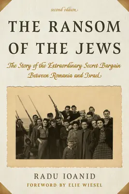 Výkupné za Židov: Židovské výkupné: Príbeh mimoriadnej tajnej dohody medzi Rumunskom a Izraelom, druhé vydanie - The Ransom of the Jews: The Story of the Extraordinary Secret Bargain Between Romania and Israel, Second Edition