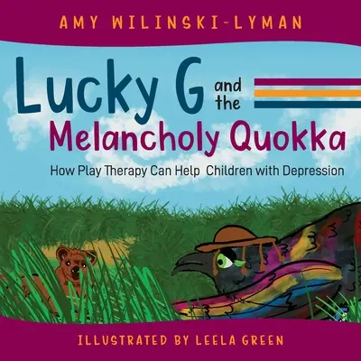 Lucky G and the Melancholy Quokka: Ako môže terapia hrou pomôcť deťom s depresiou - Lucky G and the Melancholy Quokka: How Play Therapy can Help Children with Depression