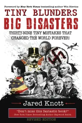 Drobné chyby/veľké katastrofy: Tridsaťdeväť drobných chýb, ktoré navždy zmenili svet (revidované vydanie) - Tiny Blunders/Big Disasters: Thirty-Nine Tiny Mistakes That Changed the World Forever (Revised Edition)