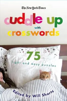 The New York Times Cuddle Up with Crosswords: Nedeľné krížovky: 75 ľahkých a jednoduchých hádaniek - The New York Times Cuddle Up with Crosswords: 75 Light and Easy Puzzles