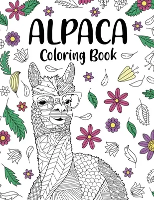 Omaľovánky alpaky: Omaľovánky pre dospelých, darčeky pre milovníkov alpaky, kvetinové mandalové omaľovánky, zvieracie omaľovánky, aktivity na vyfarbovanie - Alpaca Coloring Book: Adult Coloring Book, Gifts for Alpaca Lovers, Floral Mandala Coloring Pages, Animal Coloring Book, Activity Coloring