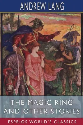 Čarovný prsteň a iné príbehy (Esprios Classics) - The Magic Ring and Other Stories (Esprios Classics)