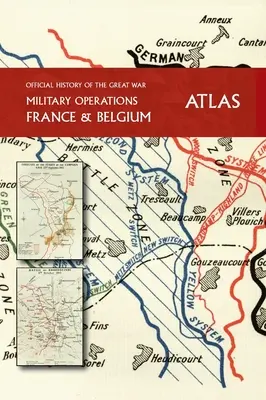 OFICIÁLNA HISTÓRIA VEĽKEJ VOJNY Francúzsko a Belgicko ATLAS - THE OFFICIAL HISTORY OF THE GREAT WAR France and Belgium ATLAS