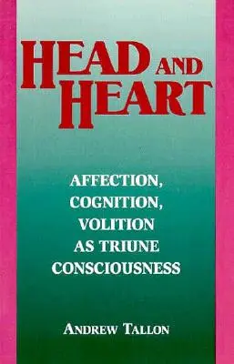 Hlava a srdce: Láska, poznanie, vôľa ako pravé vedomie - Head and Heart: Affection, Cognition, Volition, as Truine Consciousness
