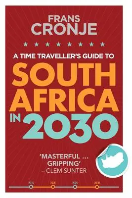 Sprievodca cestovateľa v čase po Južnej Afrike v roku 2030 - A Time Traveller's Guide to South Africa in 2030