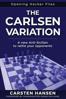 Carlsenova variácia - Nová antisicílska: Znepokojte svojich súperov od samého začiatku! - The Carlsen Variation - A New Anti-Sicilian: Rattle your opponents from the get-go!