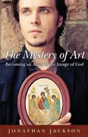 Záhada umenia: Stať sa umelcom na Boží obraz - The Mystery of Art: Becoming an Artist in the Image of God
