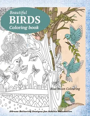 BIRDS Coloring Book (Omaľovánky vtákov): Motýle, vtáky a kvety Kniha na vyfarbovanie pre dospelých - BIRDS Coloring Book: Butterflies, Birds, and Flowers Adult Coloring Book