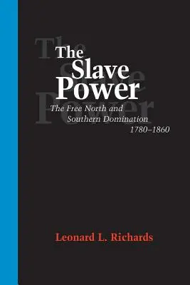 Moc otrokov: Slobodný Sever a nadvláda Juhu, 1780 - 1860 - The Slave Power: The Free North and Southern Domination, 1780--1860