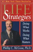 Životné stratégie: Stratégie: Robiť to, čo funguje, robiť to, na čom záleží - Life Strategies: Doing What Works, Doing What Matters