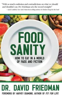 Zdravé stravovanie: Ako sa stravovať vo svete módy a fikcie - Food Sanity: How to Eat in a World of Fads and Fiction