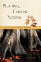 Prosiť, preklínať, chváliť: Rozhovor s Bohom prostredníctvom žalmov - Pleading, Cursing, Praising: Conversing with God Through the Psalms