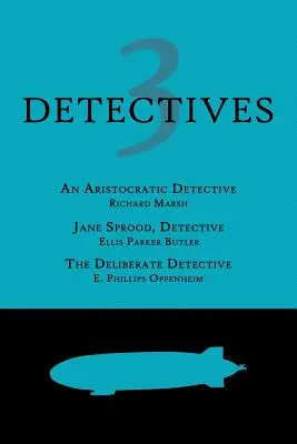 3 detektívi: Aristokratický detektív / Jane Sproodová, detektívka / Zákerný detektív - 3 Detectives: An Aristocratic Detective / Jane Sprood, Detective / The Deliberate Detective