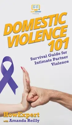 Domáce násilie 101: Príručka na prežitie pri násilí v intímnych vzťahoch - Domestic Violence 101: Survival Guide for Intimate Partner Violence