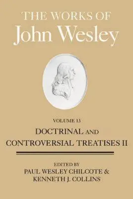 Diela Johna Wesleyho, zväzok 13: Doktrinálne a kontroverzné traktáty II - The Works of John Wesley, Volume 13: Doctrinal and Controversial Treatises II