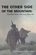 Druhá strana hory: Taktika mudžáhidov v sovietsko-afganskej vojne - The Other Side of the Mountain: Mujahideen Tactics in the Soviet-Afghan War