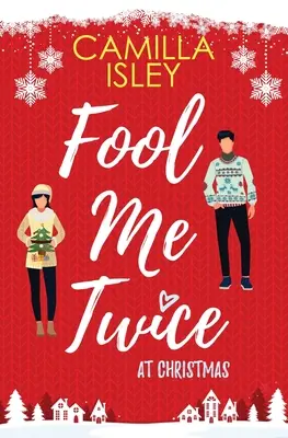 Oklam ma dvakrát na Vianoce: Romantická komédia o falošných vzťahoch na malom meste - Fool Me Twice at Christmas: A Fake Relationship, Small Town, Holiday Romantic Comedy