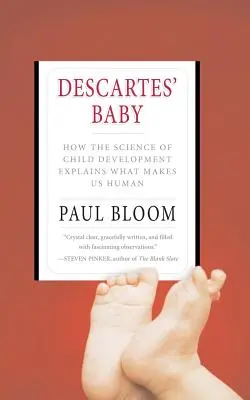 Descartovo dieťa: Ako veda o vývoji dieťaťa vysvetľuje, čo nás robí ľuďmi - Descartes' Baby: How the Science of Child Development Explains What Makes Us Human