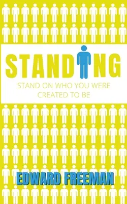 Postavenie: Stojan: Stojíte na tom, kým ste boli stvorení byť - Standing: Stand on Who You Were Created to Be
