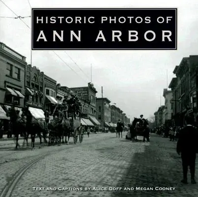 Historické fotografie mesta Ann Arbor - Historic Photos of Ann Arbor