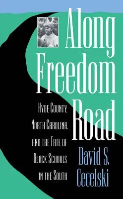 Po ceste slobody: Hyde County, Severná Karolína, a osud černošských škôl na juhu - Along Freedom Road: Hyde County, North Carolina, and the Fate of Black Schools in the South