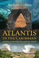 Atlantída v Karibiku: A kométa, ktorá zmenila svet - Atlantis in the Caribbean: And the Comet That Changed the World