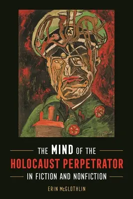 Myseľ páchateľa holokaustu v beletrii a literatúre faktu - Mind of the Holocaust Perpetrator in Fiction and Nonfiction