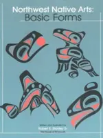 Severozápadné domorodé umenie: Základné formy - Northwest Native Arts: Basic Forms