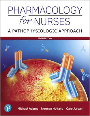 Farmakológia pre sestry: Patofyziologický prístup - Pharmacology for Nurses: A Pathophysiologic Approach
