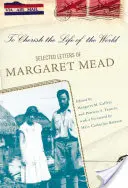 Chrániť život sveta: Vybrané listy Margaret Meadovej - To Cherish the Life of the World: The Selected Letters of Margaret Mead