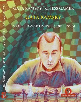 Gata Kamsky - Šachový hráč, 1. diel: Prebudenie 1989-1996 - Gata Kamsky - Chess Gamer Volume 1: Awakening 1989-1996