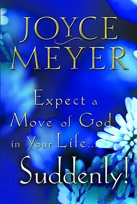 Očakávajte Božie hnutie vo svojom živote... náhle - Expect a Move of God in Your Life...Suddenly