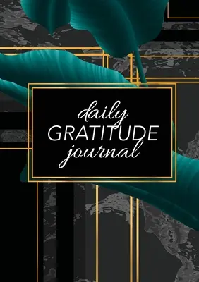 Denný denník vďačnosti: (Zelené listy s čiernym a zlatým pozadím) 52-týždňový sprievodca, ako sa stať vďačným - Daily Gratitude Journal: (Green Leaves with Black and Gold Background) A 52-Week Guide to Becoming Grateful