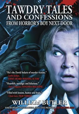 Nevkusné príbehy a vyznania chlapca od vedľa z hororu - Tawdry Tales and Confessions from Horror's Boy Next Door